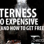 Why Bitterness is Too Expensive (and How to Get Free)