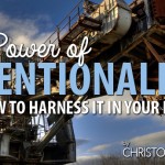 The Power of Intentionality (and How to Harness it in Your Life)