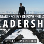 The Undeniable Source of Powerful & Effective Leadership