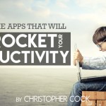 5 Awesome Apps That Will Skyrocket Your Productivity