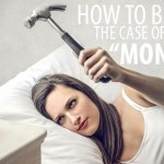How to Beat the Case of the “Mondays”