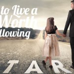 How to Live a Life Worth Following