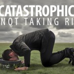 The Catastrophic Risk of Not Taking Risks