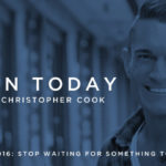 016: Stop Waiting For Something To Happen And Make Something Happen