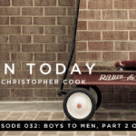 032: Boys To Men, Part 2 of 2 (feat. Dave Bauer)