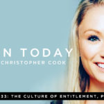 033: The Culture of Entitlement, Part 1 of 2 (feat. Kayla Brandon)