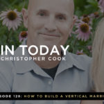 128: Dave & Ann Wilson on How to Build a Vertical Marriage